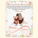 There Are Friends That Become Family - Personalized Blanket
