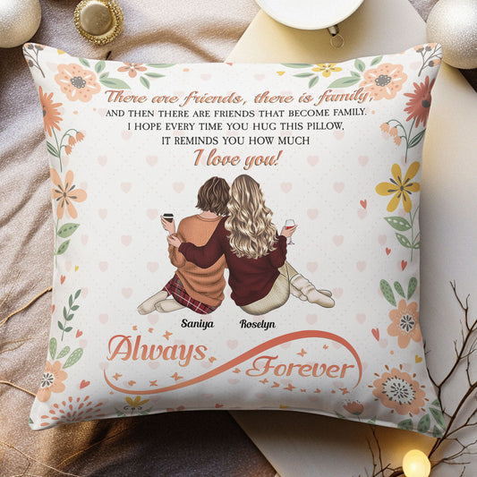 There Are Friends That Become Family - Personalized Pillow (Insert Included)