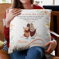 There Are Friends That Become Family - Personalized Pillow (Insert Included)