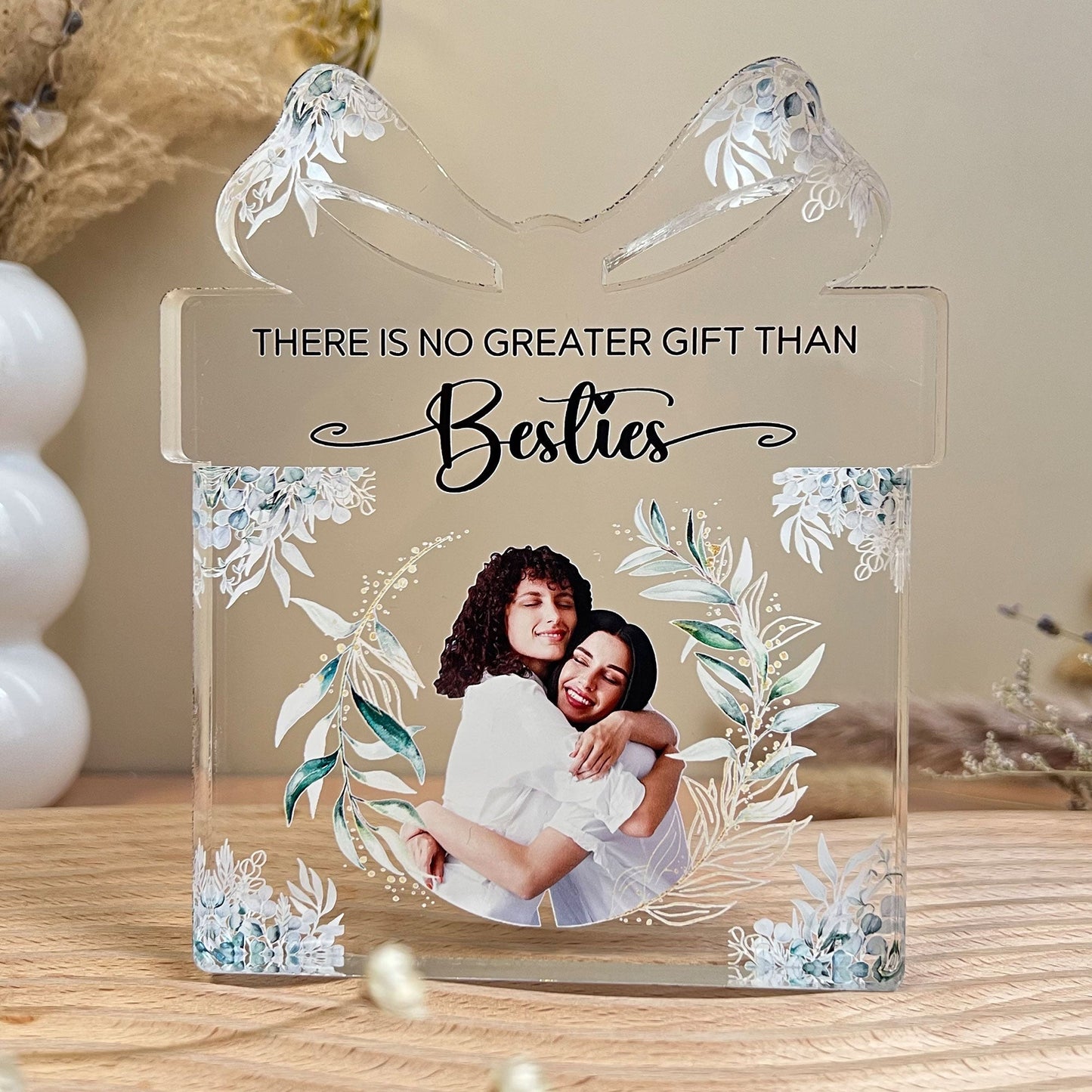 There Is No Greater Gift Than Besties - Personalized Acrylic Photo Plaque