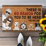 There Is No Reason For You To Be Here - Personalized Doormat