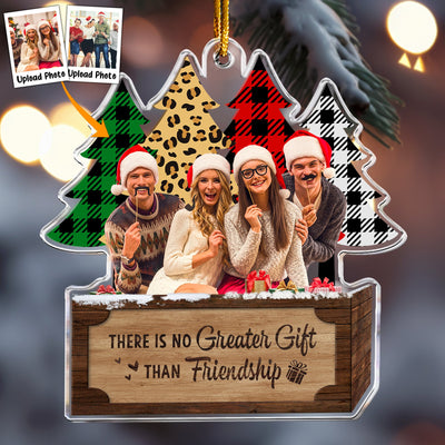 There's No Greater Gift Than Friendship - Personalized Acrylic Photo Ornament
