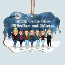 There's No Greater Gift Than Siblings - Personalized Aluminum/Wooden Ornament - Christmas Gift For Siblings, Family Members