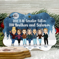 There's No Greater Gift Than Siblings - Personalized Aluminum/Wooden Ornament - Christmas Gift For Siblings, Family Members