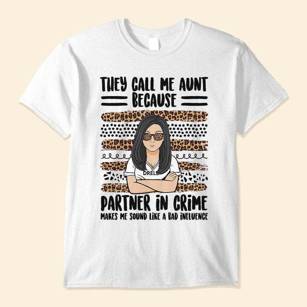 They-Call-Me-Aunt-Because-Partner-In-Crime-Makes-Me-Sound-Like-A-Bad-Infuence-Family-Custom-Shirt-Gift-For-Aunt