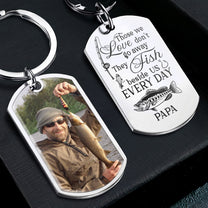 They Fish Beside Us Everyday - Personalized Photo Stainless Steel Keychain