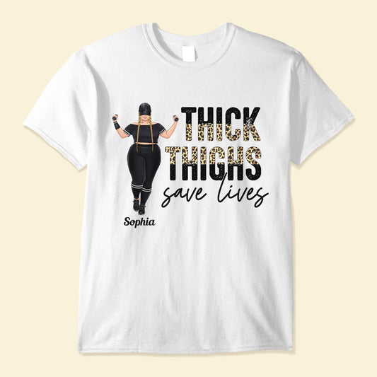 Thick Thighs Save Lives - Personalized Shirt - Birthday Gift Funny Gift For Gymer - Big Girl Fitnes