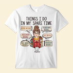 Thing I Do In My Spare Time With Books - Personalized Shirt - Birthday Gift For Bookworm, Book Lovers, Reading Lovers