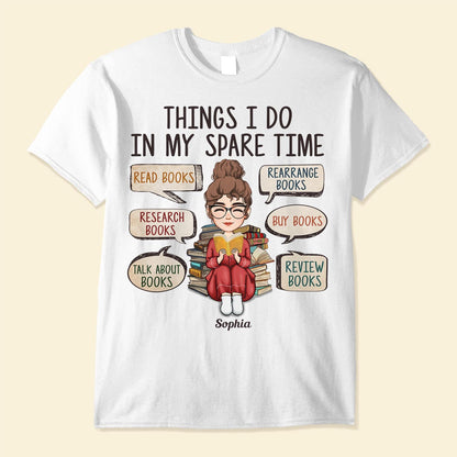 Thing I Do In My Spare Time With Books - Personalized Shirt - Birthday Gift For Bookworm, Book Lovers, Reading Lovers