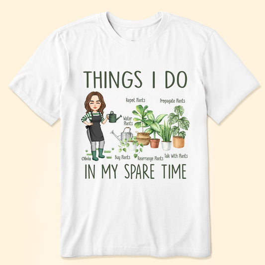 Things I Do In My Spare Time Gardening Plants - Personalized Shirt