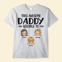 This Awesome Daddy Belongs To  - Personalized Shirt - Father's Day, Birthday, Funny  Gift For Dad, Father, Husband - Gift From Wife, Son, Daughter  
