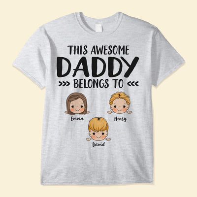 This Awesome Daddy Belongs To  - Personalized Shirt - Father's Day, Birthday, Funny  Gift For Dad, Father, Husband - Gift From Wife, Son, Daughter