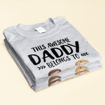 This Awesome Daddy Belongs To  - Personalized Shirt - Father's Day, Birthday, Funny  Gift For Dad, Father, Husband - Gift From Wife, Son, Daughter  