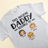 This Awesome Daddy Belongs To  - Personalized Shirt - Father's Day, Birthday, Funny  Gift For Dad, Father, Husband - Gift From Wife, Son, Daughter  
