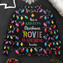 This Is My Christmas Movie Watching Ugly Sweater - Personalized Ugly Sweater