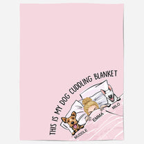 This Is My Dog Cuddling Blanket - Personalized Blanket - Birthday Gift For Dog Lovers, Dog Mom