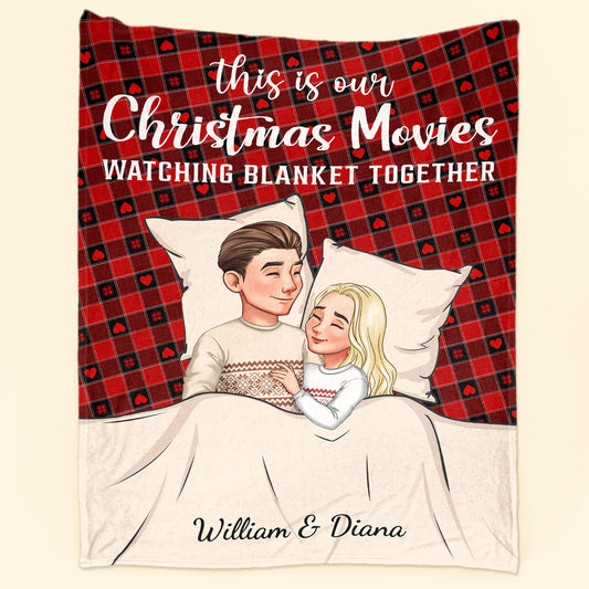 This Is Our Christmas Movies Watching Blanket Together - Personalized Blanket