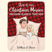 This Is Our Christmas Movies Watching Blanket Together - Personalized Blanket