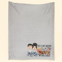 This Is Our Cuddling And Movie Watching Blanket - Personalized Blanket - Birthday, Anniversary, Valentine's Day Gift For Spouse, Husband, Wife, Lovers, Girlfriend, Boyfriend