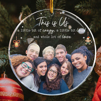 This Is Us A Little Bit Of Crazy - Personalized Acrylic Photo Ornament