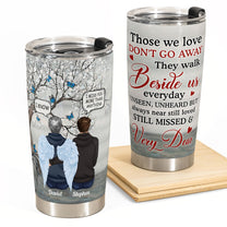 Those We Love Don't Go Away  - Personalized Tumbler Cup - Memorial Gift For Family Members