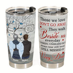 Those We Love Don't Go Away  - Personalized Tumbler Cup - Memorial Gift For Family Members