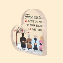 Those We Love Don't Go Away - Personalized Heart-Shaped Acrylic Plaque - Memorial Gift For Loss Of Family Members, Mom, Dad, Grief Gift