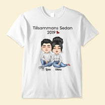 Tillsammans Sedan - Personalized Shirt - Anniversary, Valentine's Day Gift For Spouse, Husband, Wife, Lovers, Girlfriend, Boyfriend