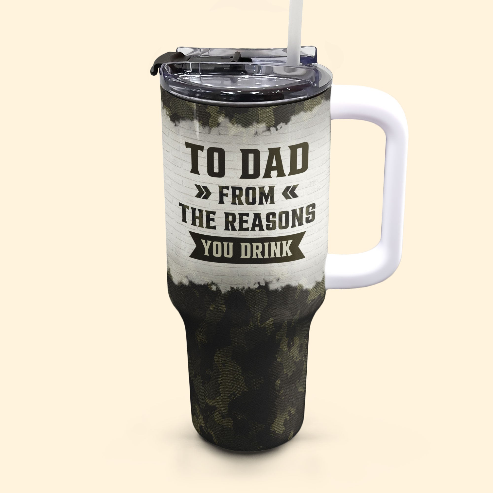 To Dad From The Reasons You Drink - Personalized 40oz Tumbler With Straw