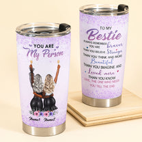 To My Bestie Always Remember - Personalized Tumbler Cup - Gift For Best Friend