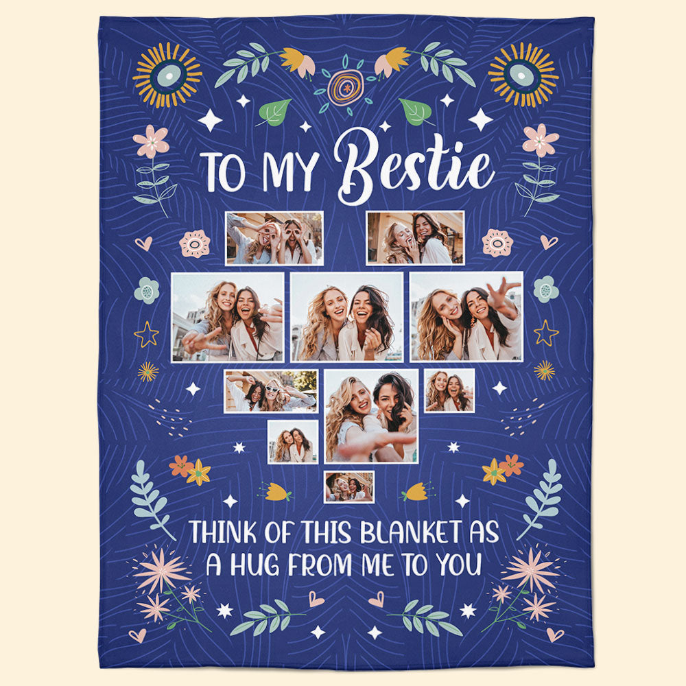 To My Bestie Think Of This Blanket As A Hug From Me - Personlized Photo Blanket