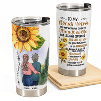 To My Bonus Mom - Personalized Tumbler Cup - Birthday, Mother's Day Gift For Mother, Bonus Mom, Step Mom