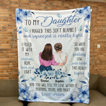 To My Daughter I Hugged This Soft Blanket - Personalized Blanket