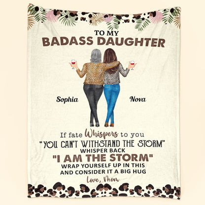 To My Daughter Whisper Back I Am The Storm - Personalized Daughter Blanket