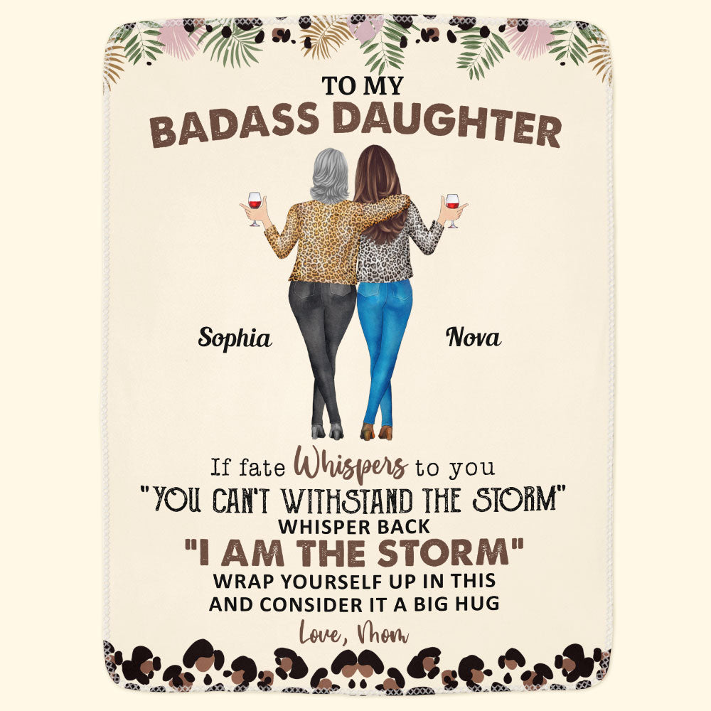 To My Daughter Whisper Back I Am The Storm - Personalized Daughter Blanket