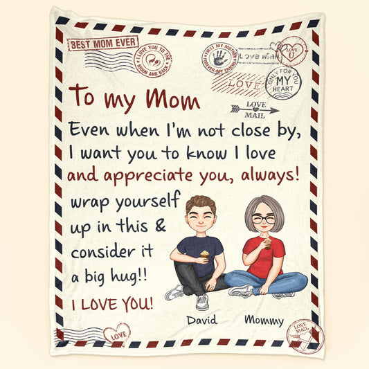 To My Mom I'm Not Close By Hug This Long Distance From Son - Personalized Blanket