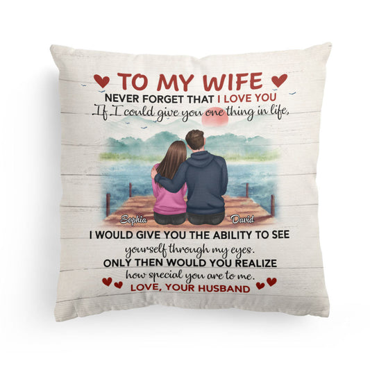 To My Wife Never Forget That I Love You - Personalized Pillow (Insert Included)