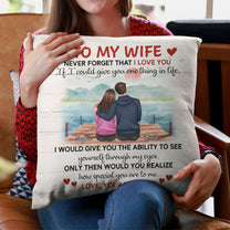 To My Wife Never Forget That I Love You - Personalized Pillow (Insert Included)