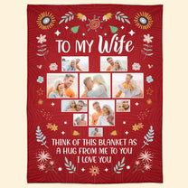 To My Wife Think Of This Blanket As A Hug - Personalized Photo Blanket