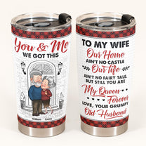 To My Wife You Are My Queen Forever - Personalized Tumbler Cup