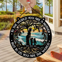 To Us You Are The World - Personalized Window Hanging Suncatcher Ornament