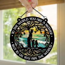 To Us You Are The World - Personalized Window Hanging Suncatcher Ornament