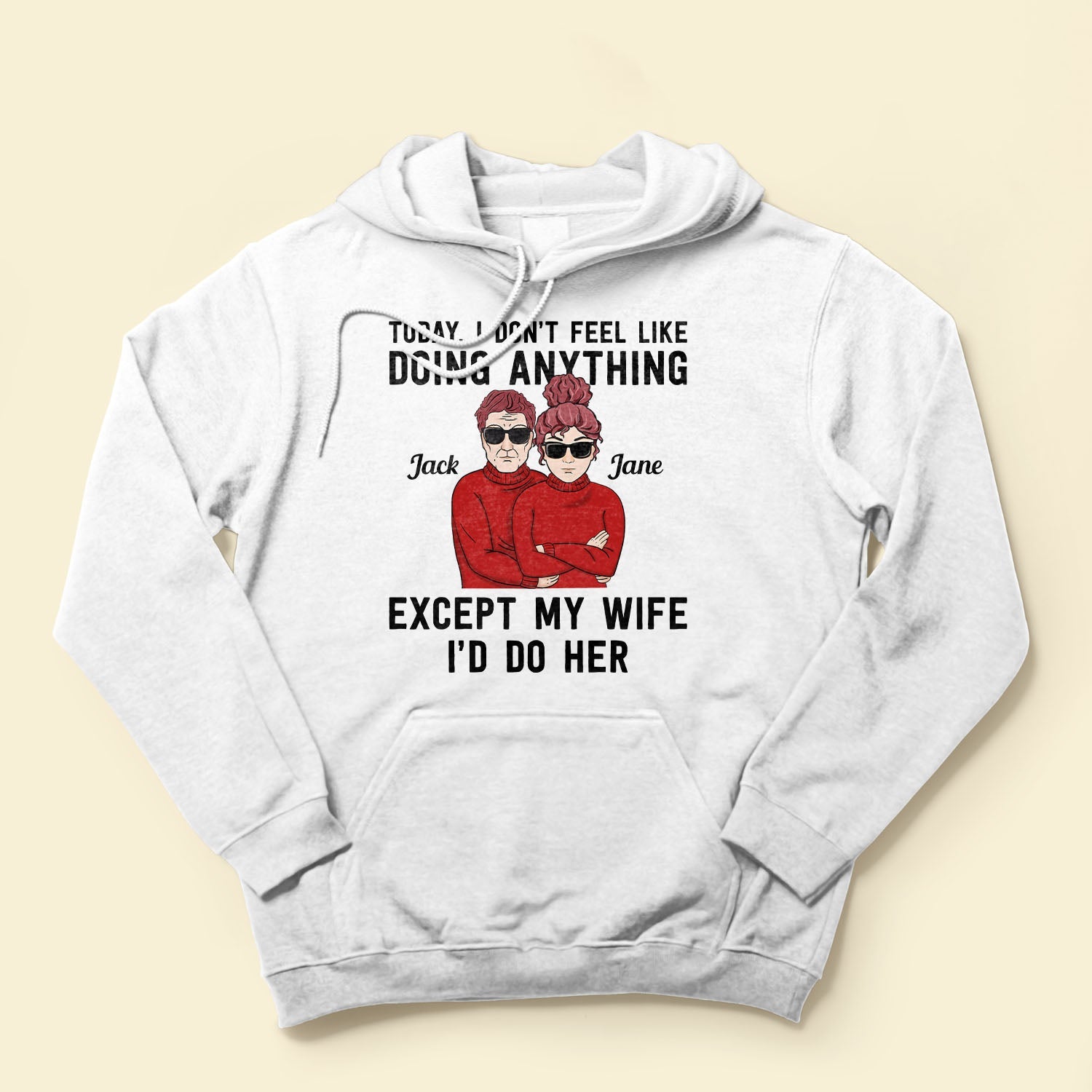 Today, I Don'T Feel Like Doing Anything, Except My Wife, I'D Do Her - Personalized Shirt - Valentine's Day, Christmas Gift For Husband, Hubby, Honey