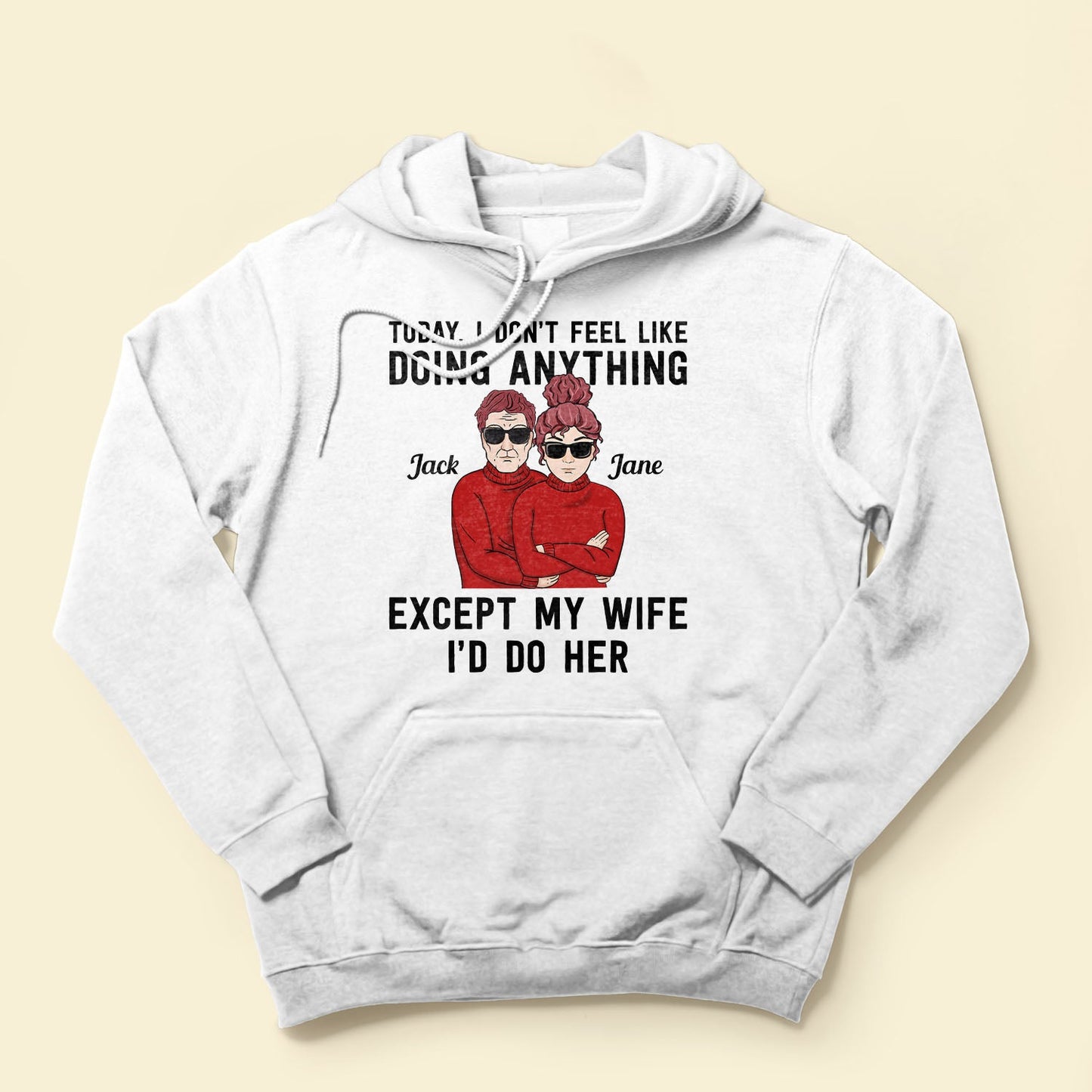 Today, I Don'T Feel Like Doing Anything, Except My Wife, I'D Do Her - Personalized Shirt - Valentine's Day, Christmas Gift For Husband, Hubby, Honey