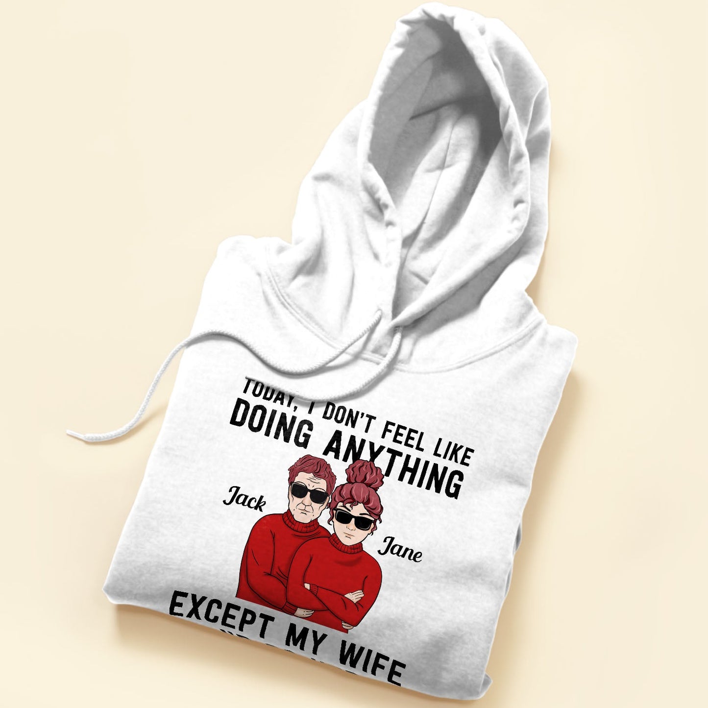 Today, I Don'T Feel Like Doing Anything, Except My Wife, I'D Do Her - Personalized Shirt - Valentine's Day, Christmas Gift For Husband, Hubby, Honey