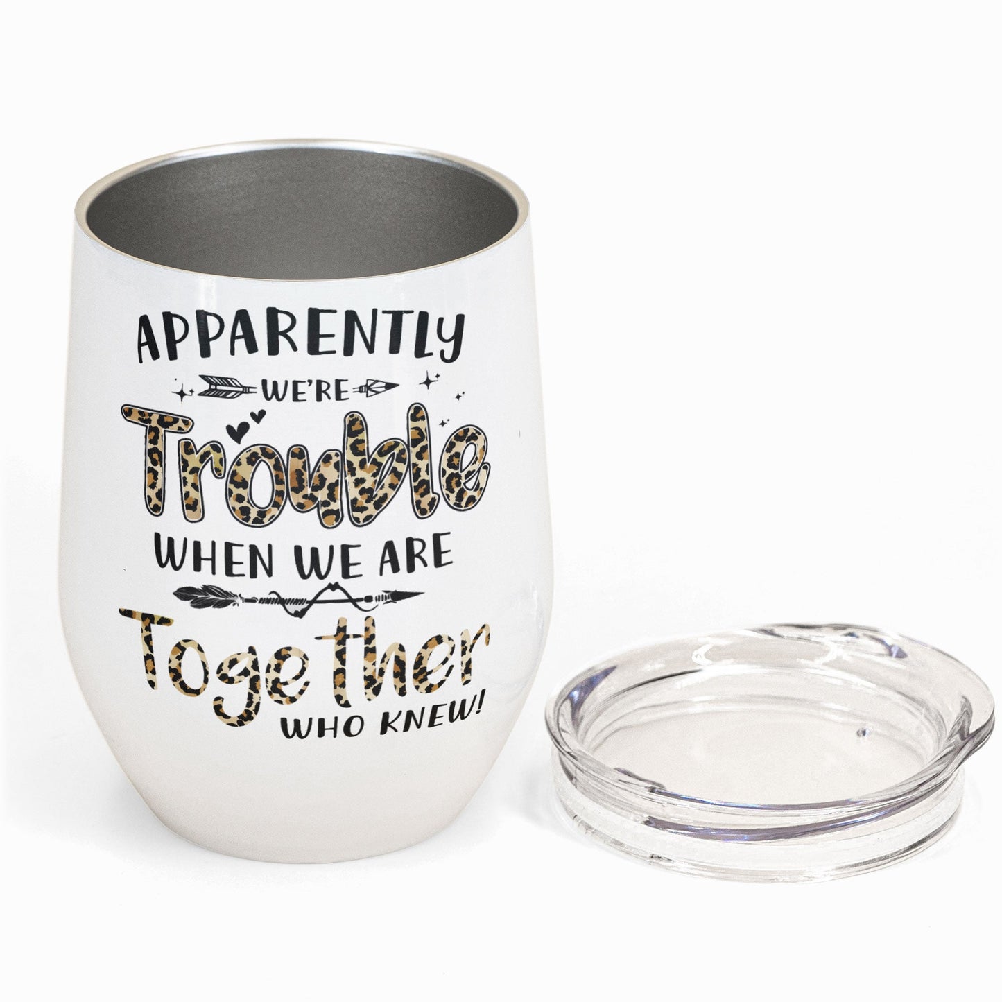 Trouble When We're Together- Personalized Wine Tumbler - Gift For Besties, Friends Crew, Girls, Sisters, Travelers