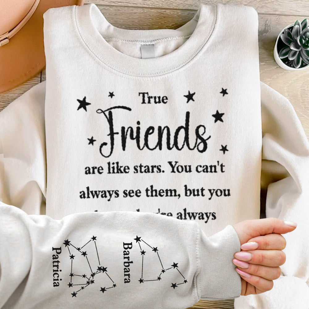 True Friends Are Like Stars - Custom Embroidered Sweatshirt