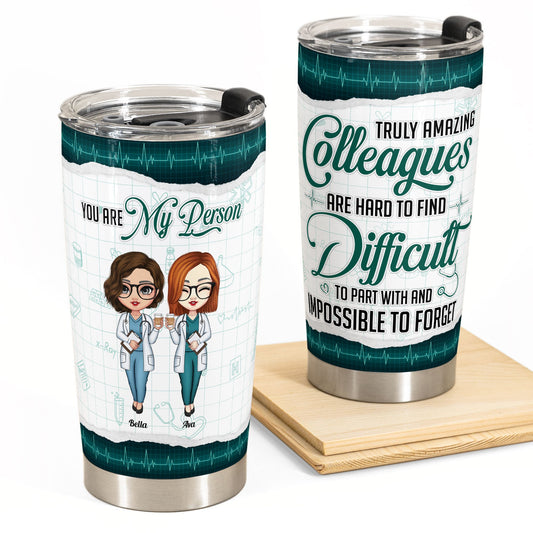 Truly Amazing Colleagues Are Impossible To Forget - Personalized Tumbler Cup- Gift For Nurse, Doctor, Colleagues, Resident