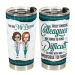 Truly Amazing Colleagues Are Impossible To Forget - Personalized Tumbler Cup- Gift For Nurse, Doctor, Colleagues, Resident