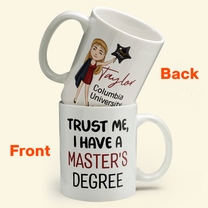 Trust Me I Have A Master Degree - Personalized Mug